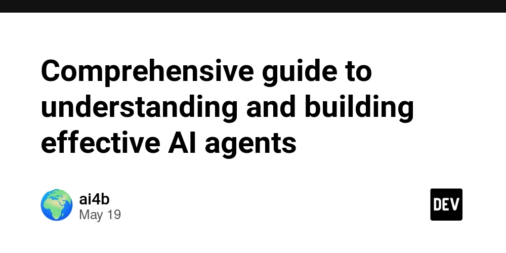 Comprehensive guide to understanding and building effective AI agents