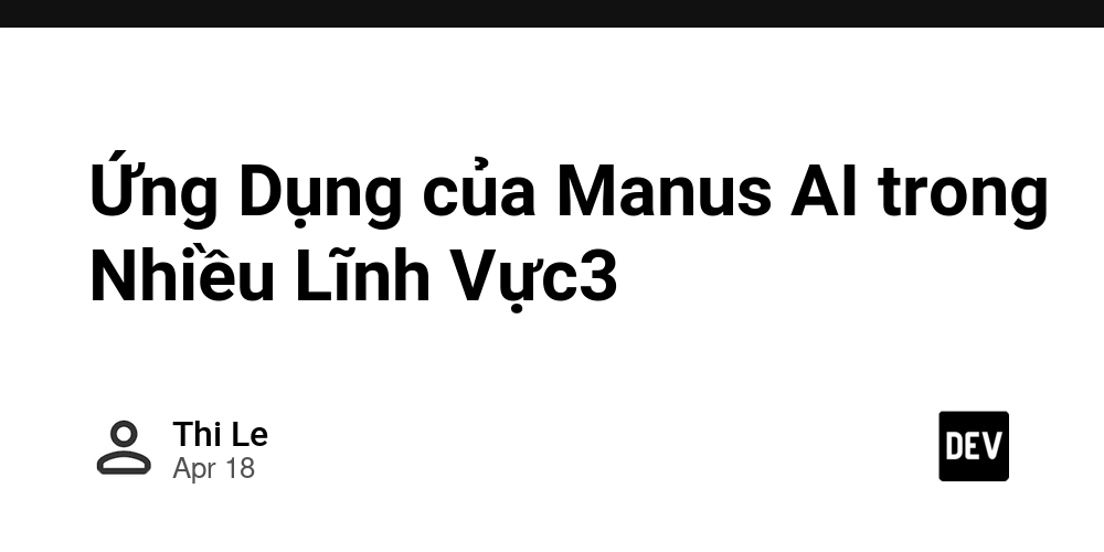 Ứng Dụng của Manus AI trong Nhiều Lĩnh Vực3
