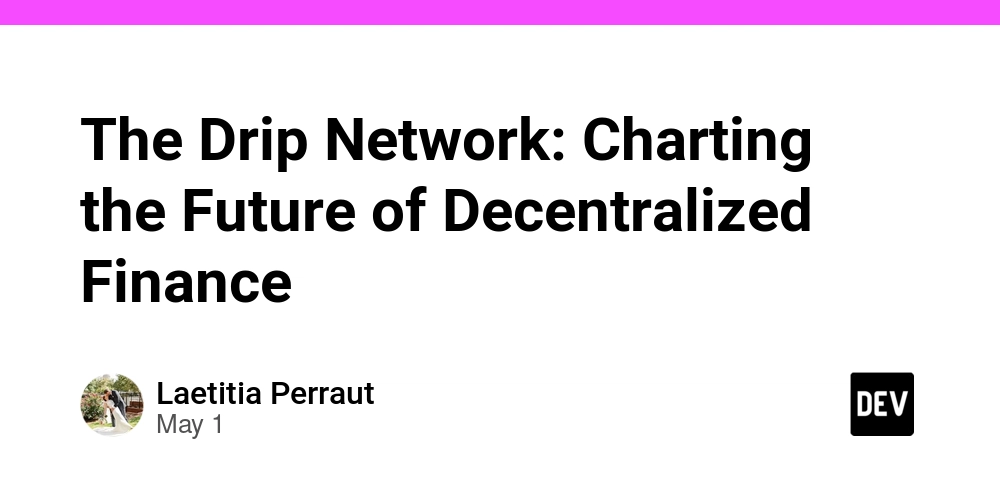 The Drip Network: Charting the Future of Decentralized Finance