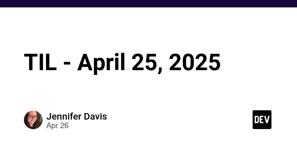 TIL - April 25, 2025