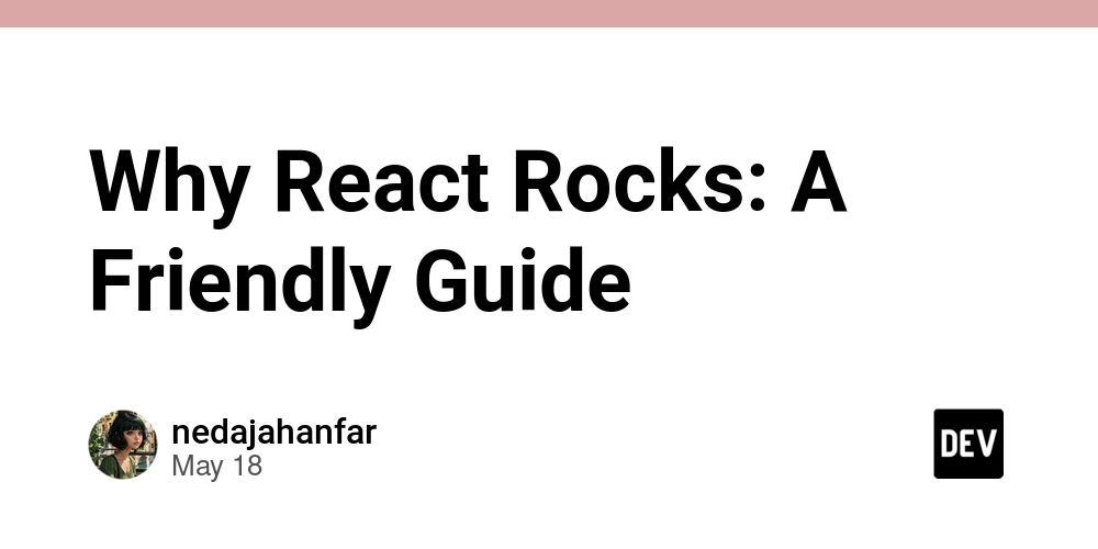 Why React Rocks: A Friendly Guide