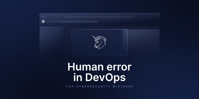 Human Error – The Most Common Cybersecurity Mistakes for DevOps