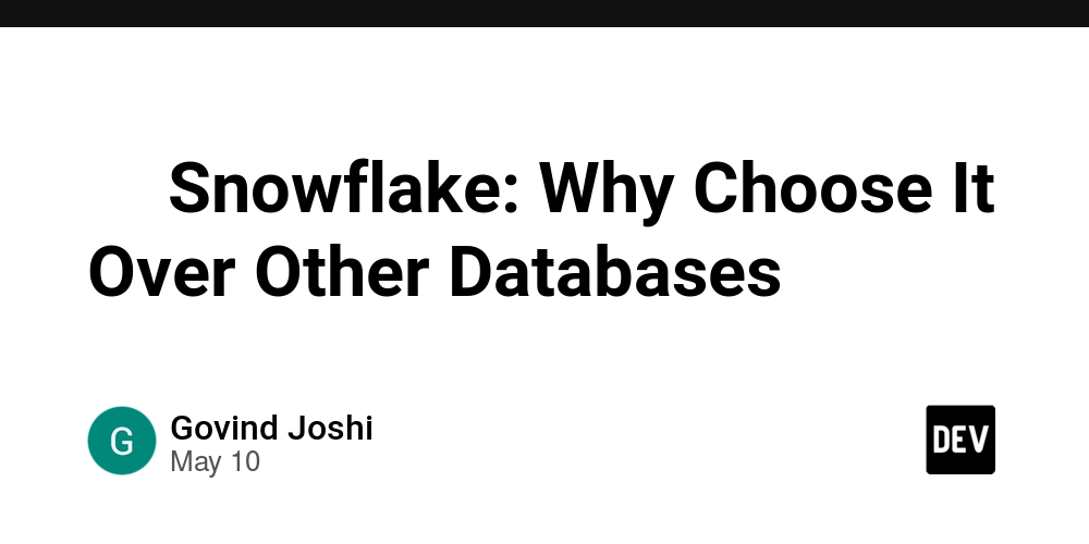 ❄️ Snowflake: Why Choose It Over Other Databases