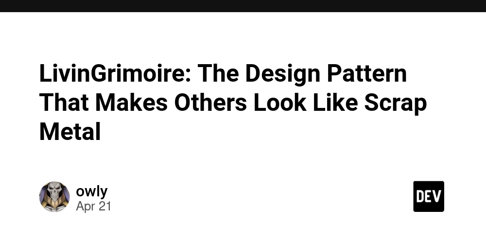LivinGrimoire: The Design Pattern That Makes Others Look Like Scrap Metal