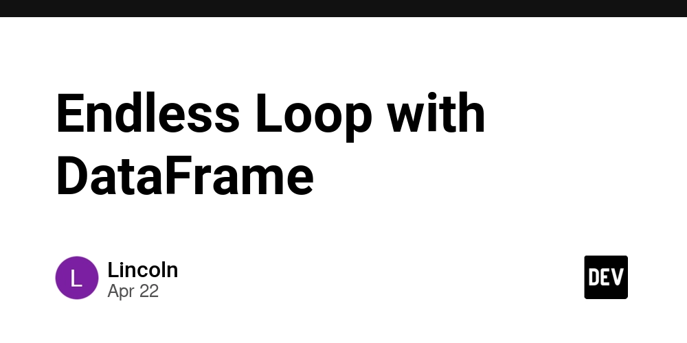 Endless Loop with DataFrame