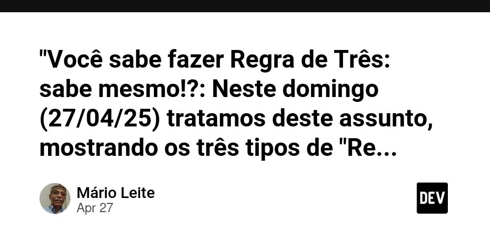 "Você sabe fazer Regra de Três: sabe mesmo!?: Neste domingo (27/04/25) tratamos deste assunto, mostrando os três tipos de "Regra de Três: simples, composta direta e composta inversa https://professormarioleite.netlify.app/