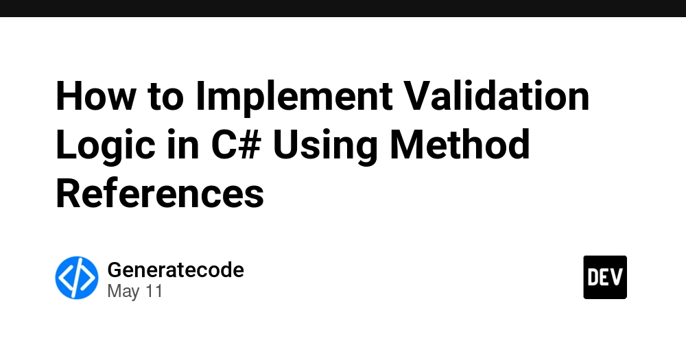 How to Implement Validation Logic in C# Using Method References