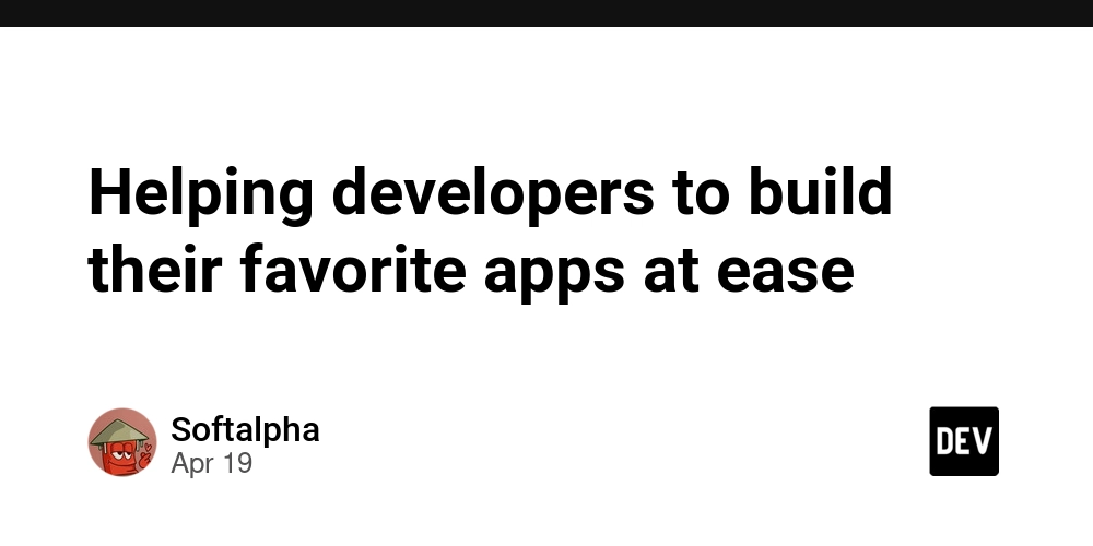 Helping developers to build their favorite apps at ease