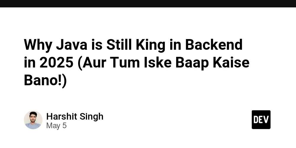 Why Java is Still King in Backend in 2025 (Aur Tum Iske Baap Kaise Bano!)