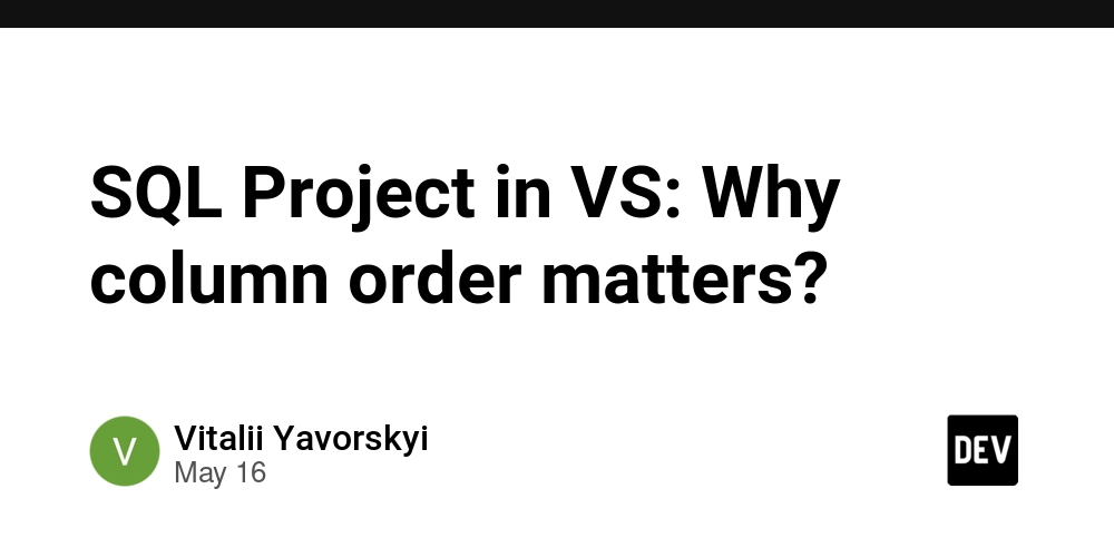 SQL Project in VS: Why column order matters?