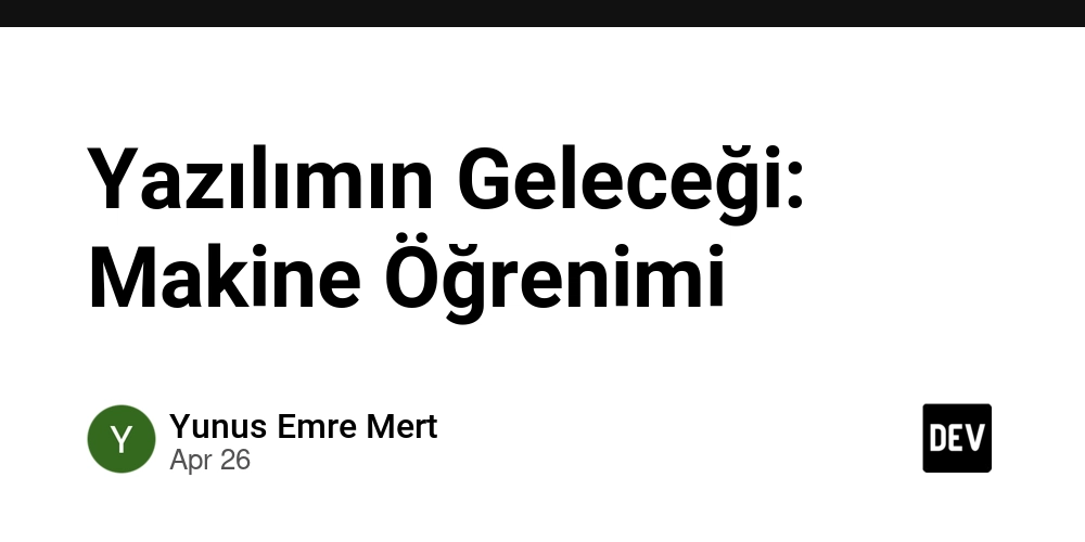 Yazılımın Geleceği: Makine Öğrenimi