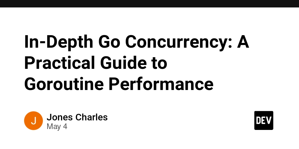 In-Depth Go Concurrency: A Practical Guide to Goroutine Performance
