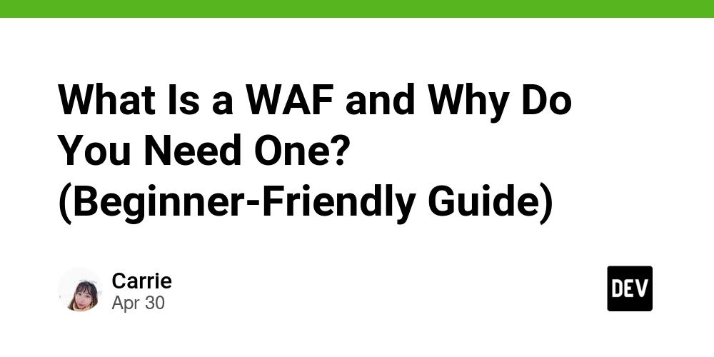 What Is a WAF and Why Do You Need One? (Beginner-Friendly Guide)