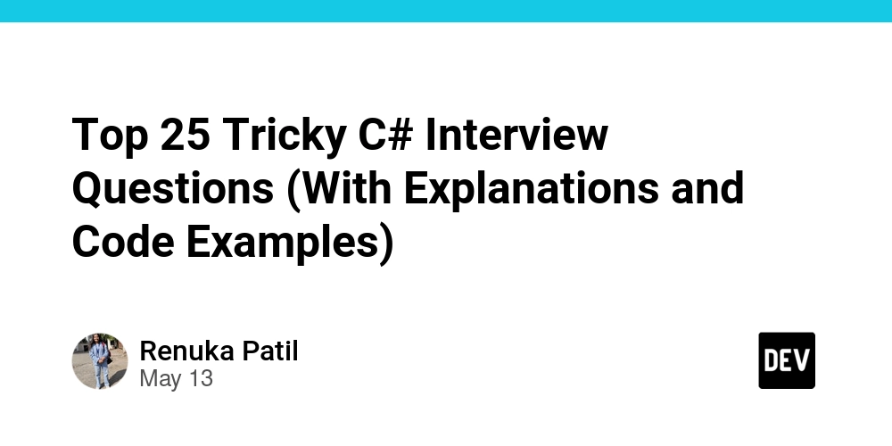 Top 25 Tricky C# Interview Questions (With Explanations and Code Examples)