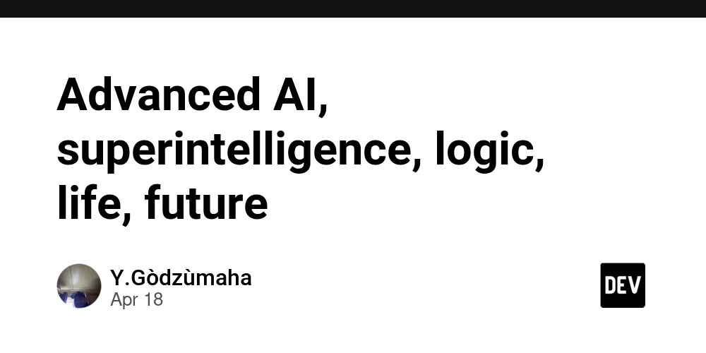 Advanced AI, superintelligence, logic, life, future