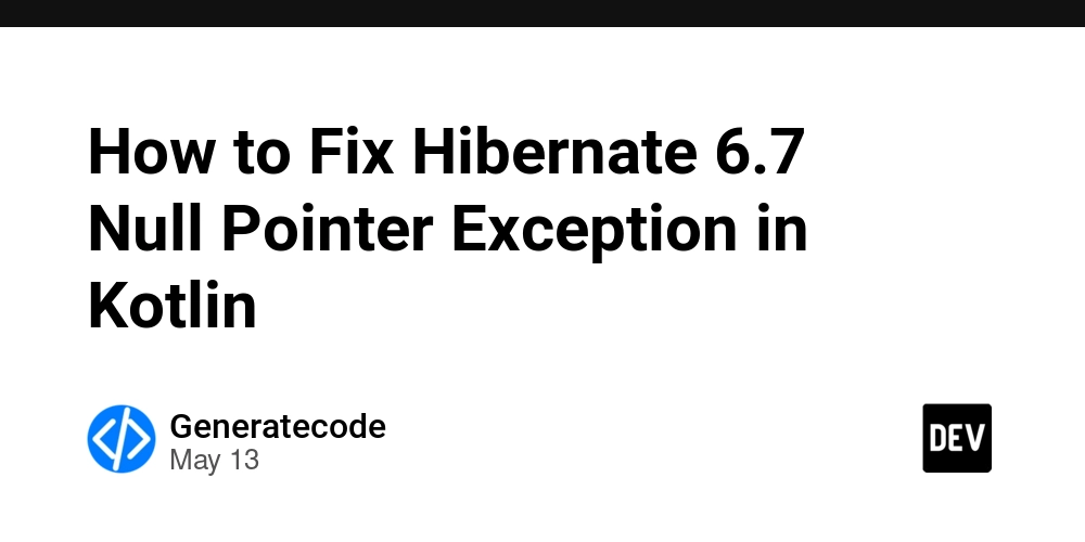 How to Fix Hibernate 6.7 Null Pointer Exception in Kotlin