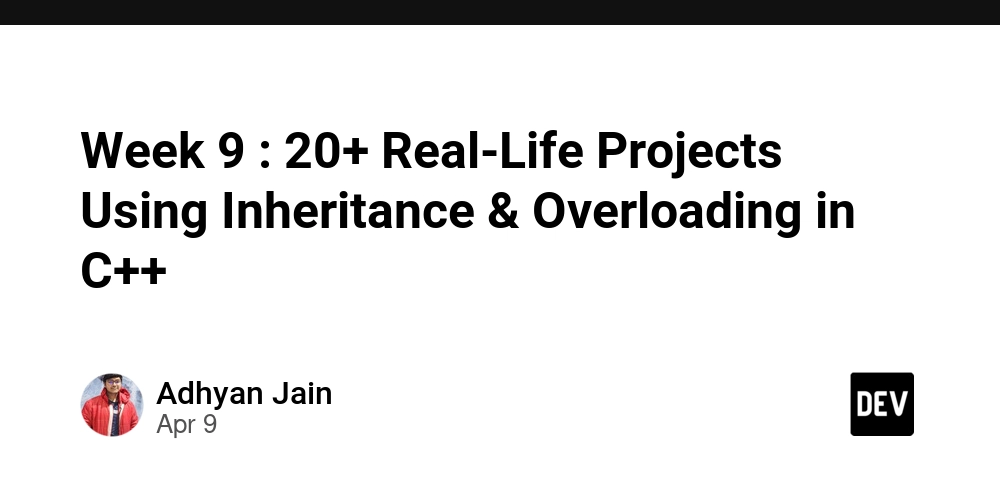Week 9 : 20+ Real-Life Projects Using Inheritance & Overloading in C++