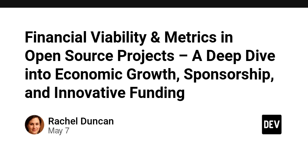 Financial Viability & Metrics in Open Source Projects – A Deep Dive into Economic Growth, Sponsorship, and Innovative Funding