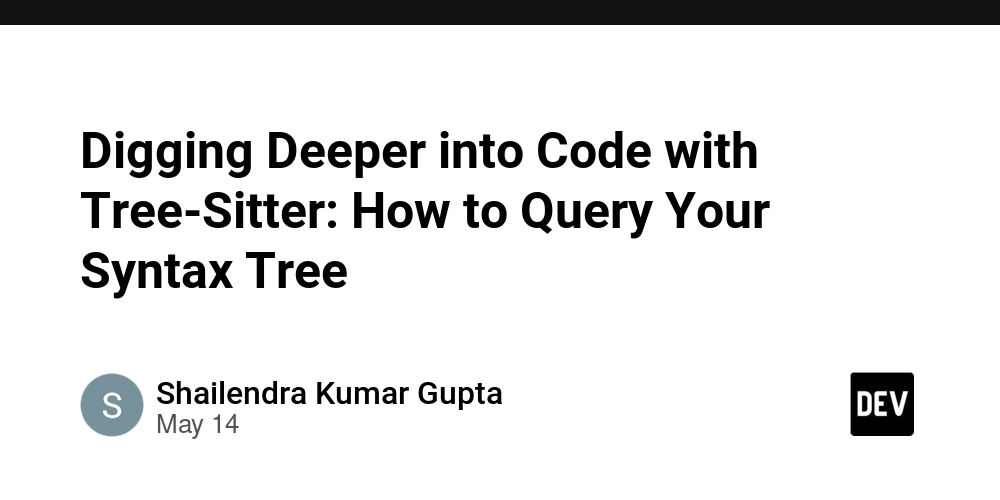Digging Deeper into Code with Tree-Sitter: How to Query Your Syntax Tree