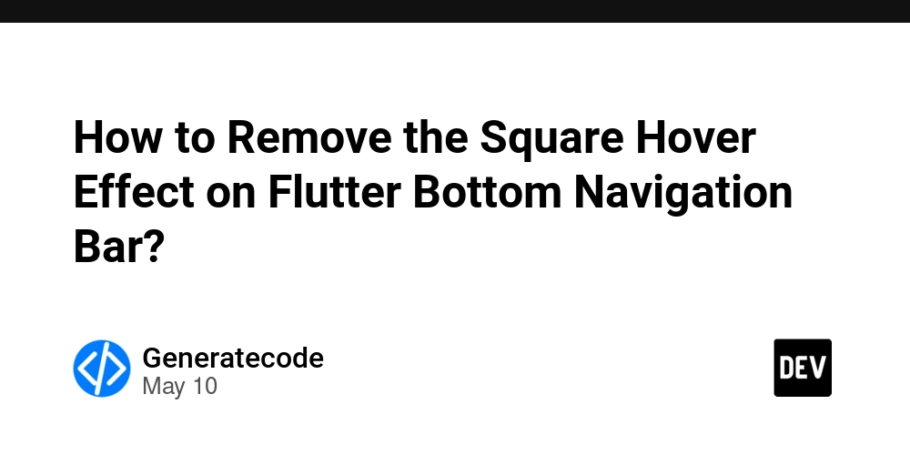 How to Remove the Square Hover Effect on Flutter Bottom Navigation Bar?
