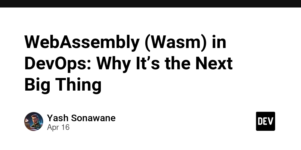 WebAssembly (Wasm) in DevOps: Why It’s the Next Big Thing