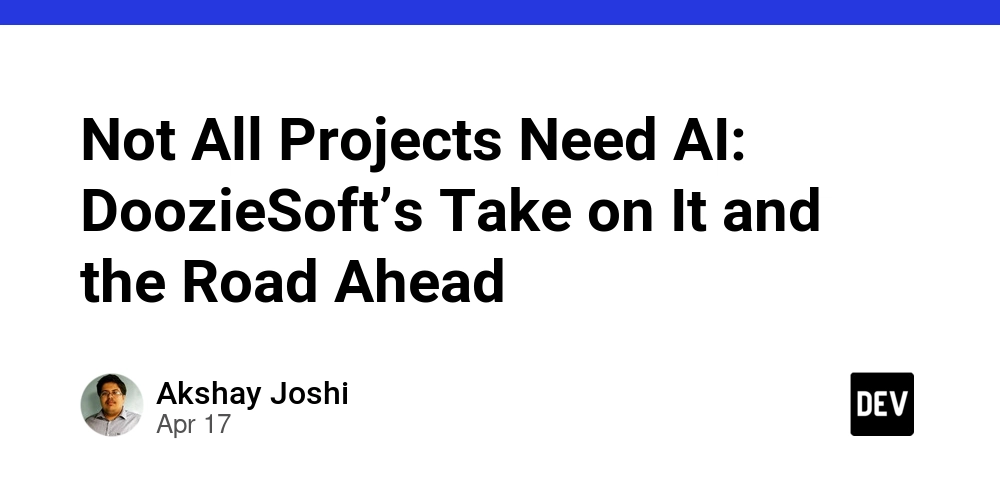 Not All Projects Need AI: DoozieSoft’s Take on It and the Road Ahead