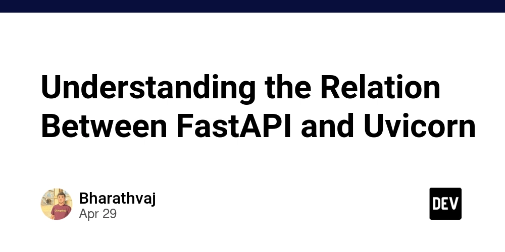 Understanding the Relation Between FastAPI and Uvicorn