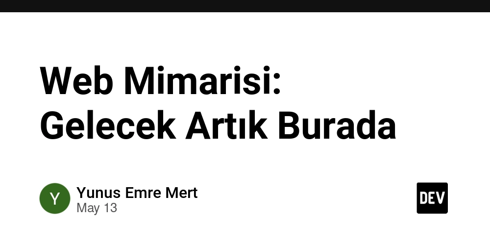 Web Mimarisi: Gelecek Artık Burada