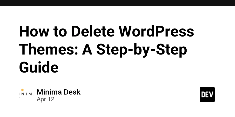 How to Delete WordPress Themes: A Step-by-Step Guide