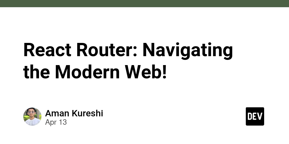 React Router: Navigating the Modern Web! 