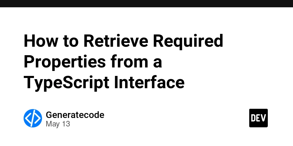 How to Retrieve Required Properties from a TypeScript Interface