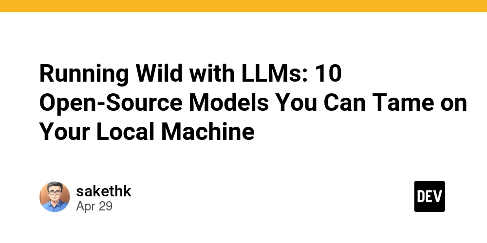Running Wild with LLMs: 10 Open-Source Models You Can Tame on Your Local Machine