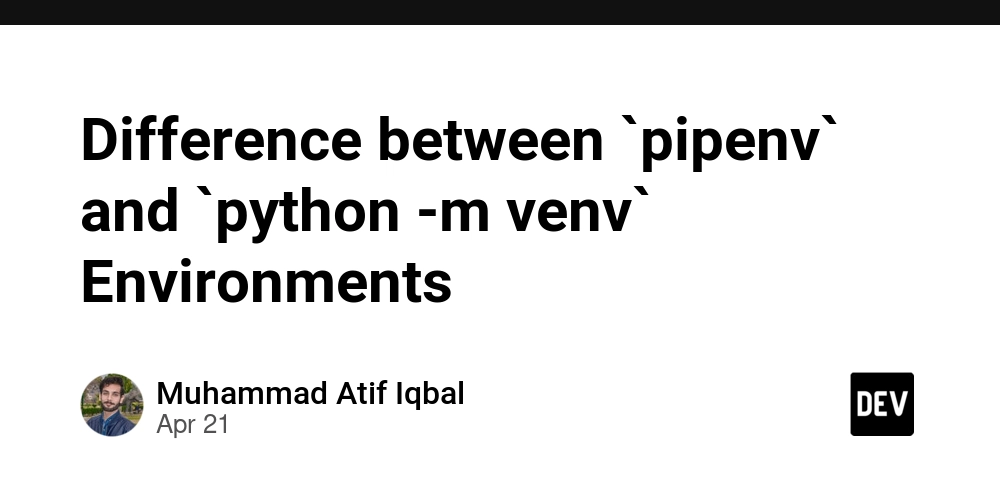 Difference between `pipenv` and `python -m venv` Environments