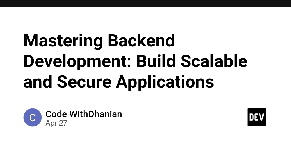 Mastering Backend Development: Build Scalable and Secure Applications