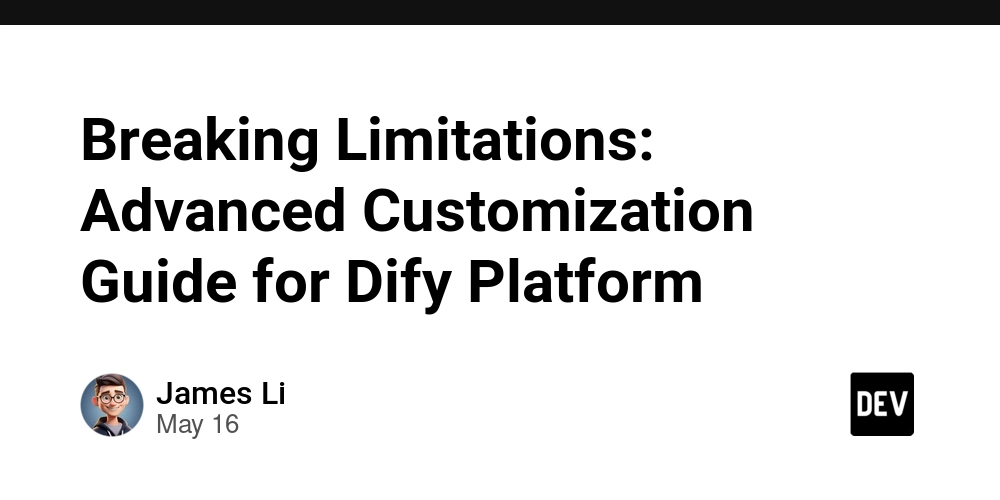 Breaking Limitations: Advanced Customization Guide for Dify Platform