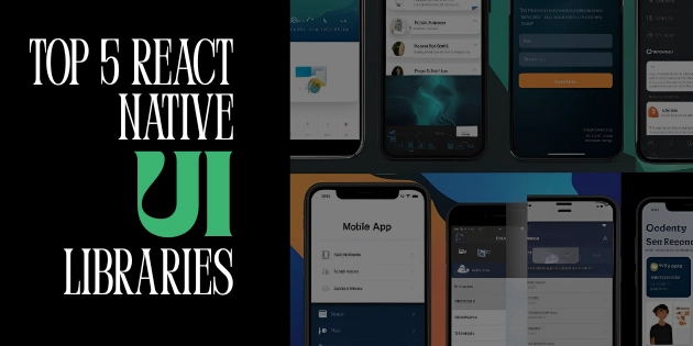 Top 5 React Native UI Libraries for Stunning Mobile Apps