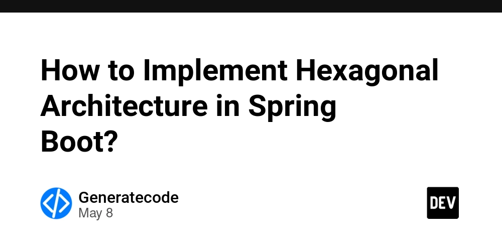 How to Implement Hexagonal Architecture in Spring Boot?