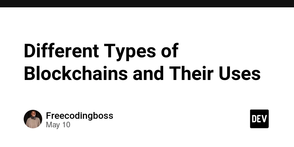 Different Types of Blockchains and Their Uses