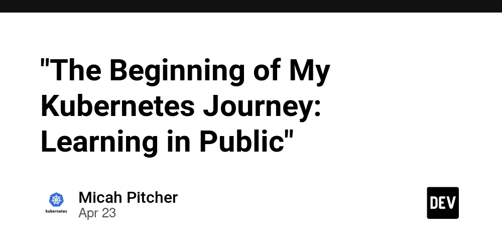 "The Beginning of My Kubernetes Journey: Learning in Public"