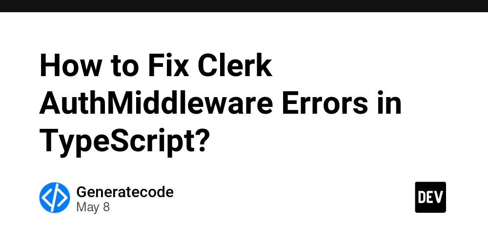 How to Fix Clerk AuthMiddleware Errors in TypeScript?