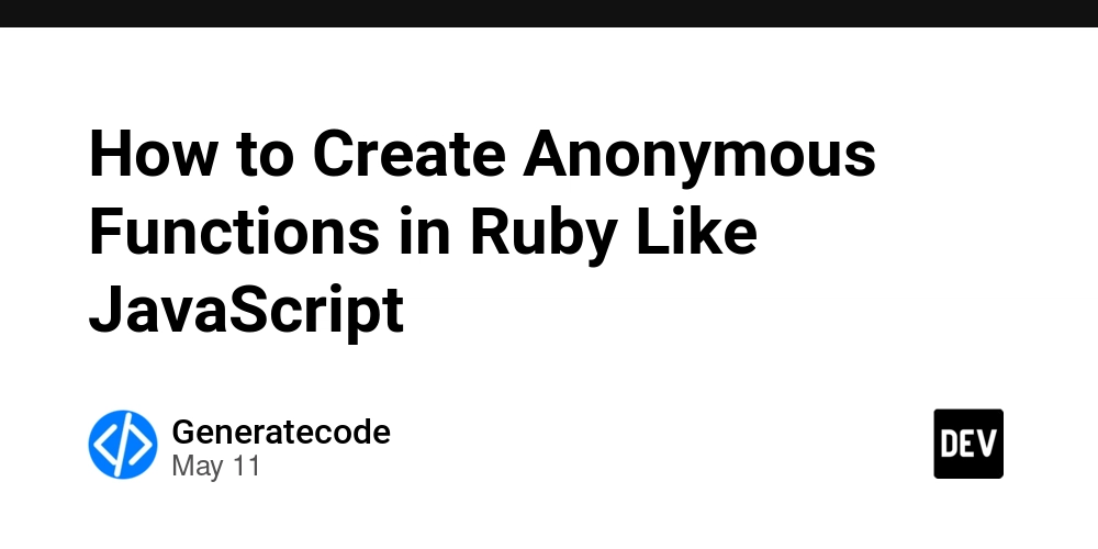 How to Create Anonymous Functions in Ruby Like JavaScript