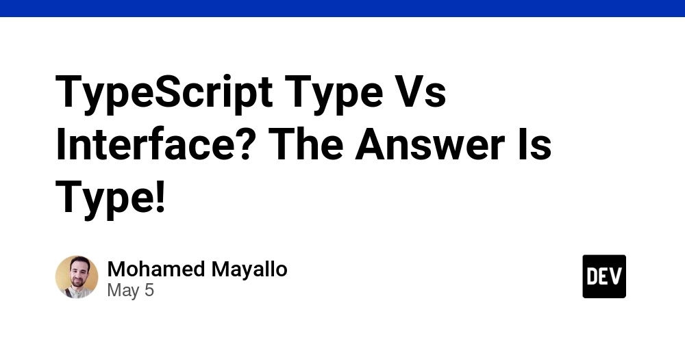 TypeScript Type Vs Interface? The Answer Is Type!