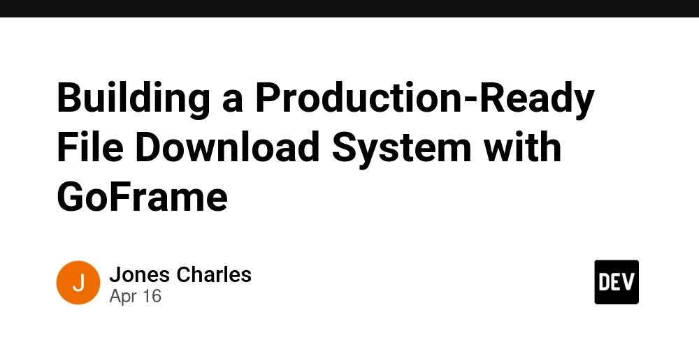 Building a Production-Ready File Download System with GoFrame