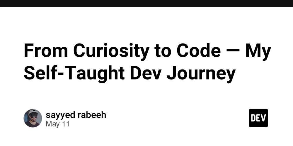 From Curiosity to Code — My Self-Taught Dev Journey