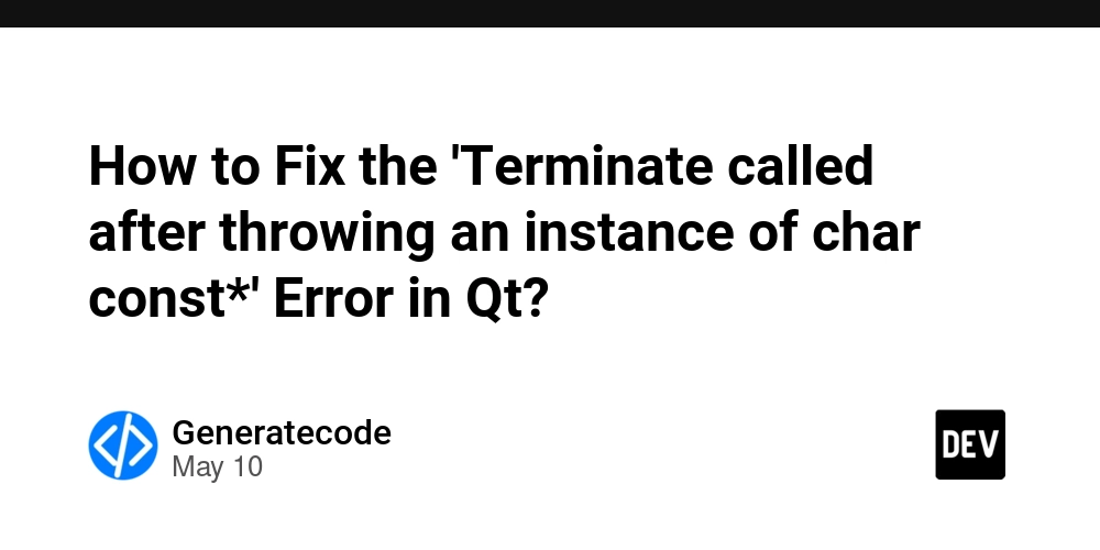 How to Fix the 'Terminate called after throwing an instance of char const*' Error in Qt?