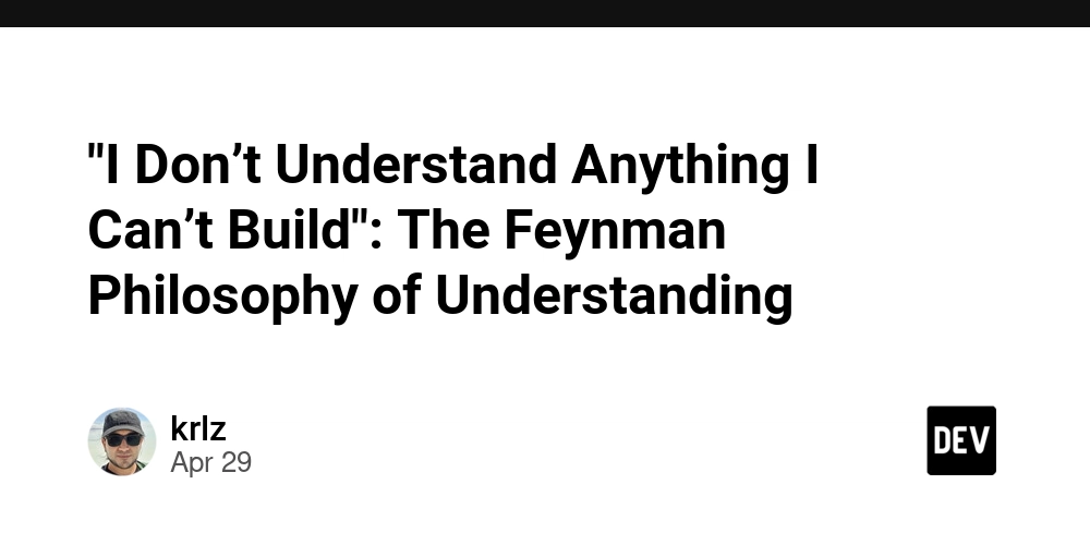 "I Don’t Understand Anything I Can’t Build": The Feynman Philosophy of Understanding