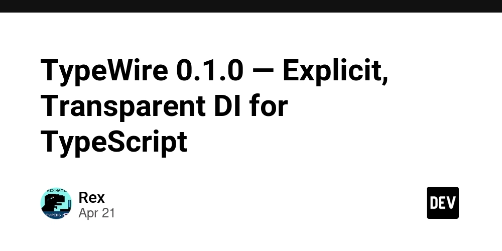 TypeWire 0.1.0 — Explicit, Transparent DI for TypeScript