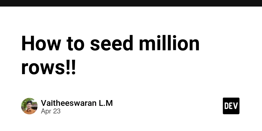 How to seed million rows!!