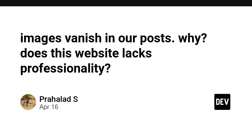 images vanish in our posts. why? does this website lacks professionality?