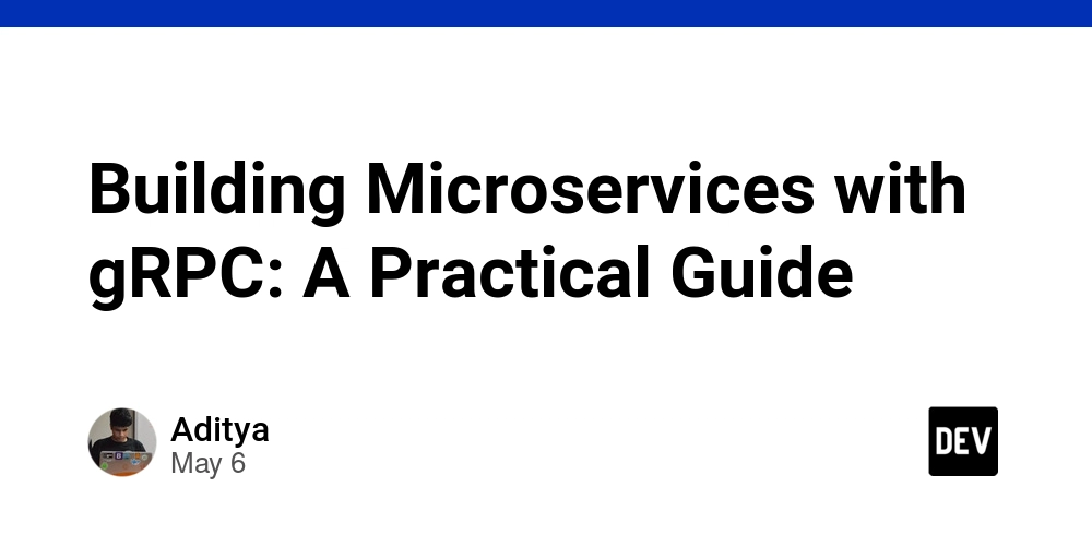 Building Microservices with gRPC: A Practical Guide